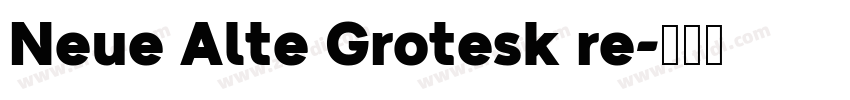 Neue Alte Grotesk re字体转换
